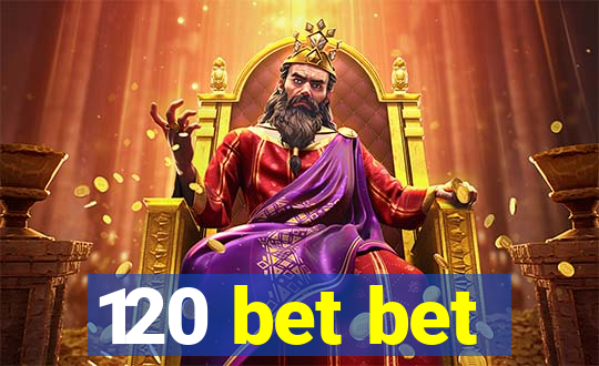 120 bet bet